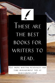 there are the best books for authors to read get more writing resources and time management tips