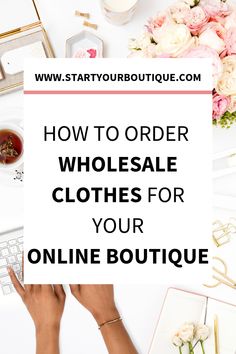 a woman's hands typing on a laptop with the words how to order wholesale clothes for your online boutique