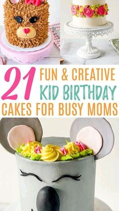 birthday cakes for kids with mouse ears on top and the words 21 fun & creative kid birthday cakes for busy moms