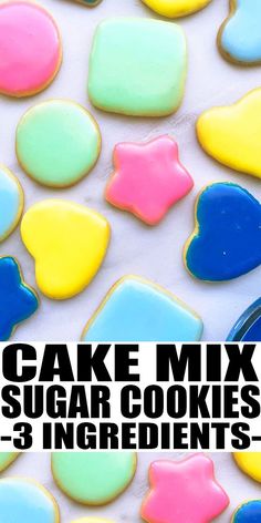 the words cake mix sugar cookies 3 ingredients are in front of colorful icing shapes