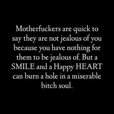 Jealous Girls Quotes, Not Jealous, Connection Quotes, Boss Quotes, Happy Heart