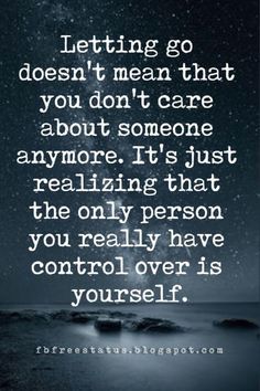 a quote that says letting go doesn't mean that you don't care about someone