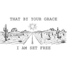 an image of a road that says, that by your grace i am set free