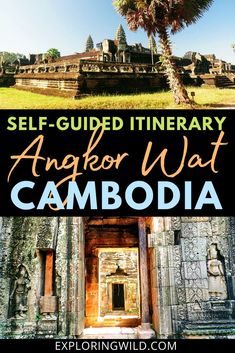 an ancient temple with text overlay that reads self - guided itinerary angkor wat cambodia