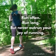 a woman running down a trail with the words run often run long but never outrun your joy of running