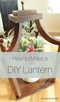 a diy lantern on a wooden table with text overlay reading how to make a diy lantern