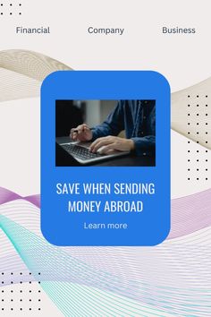 a blue square frame with the words save when sending money abroad learn more on it