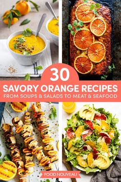 oranges and salads are featured in this collage with the words, 30 savory orange recipes from soups & salads to meat and seafood