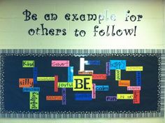 a bulletin board with words written on it in different colors and sizes, along with the word be an example for others to fellow