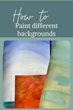 the cover of how to paint different backgrounds