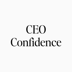 Graphic that reads "CEO Confidence" in black text on a white background Successful Women Entrepreneur, Becoming A Ceo, Female Founder Aesthetic, Building A Business Aesthetic, Succesfull Business Aesthetic, Ceo Manifestation, Ceo Vision Board, Ceo Building, Female Ceo Aesthetic