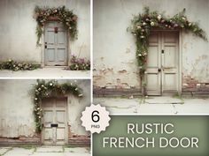 four photos of an old door with flowers growing out of it and the words rustic french door below