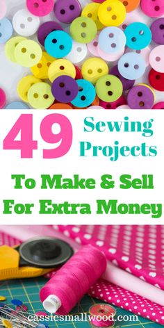 sewing supplies and buttons with text overlay that reads 39 sewing projects to make & sell for extra money