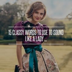 a woman wearing a dress with the words, 15 classy words to use to sound like a lady