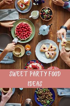 people sitting at a table with food and drinks on it that says sweet party food ideas