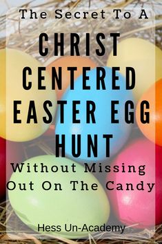 an easter egg hunt with the words, the secret to a christ centered easter egg hunt without missing out on the candy