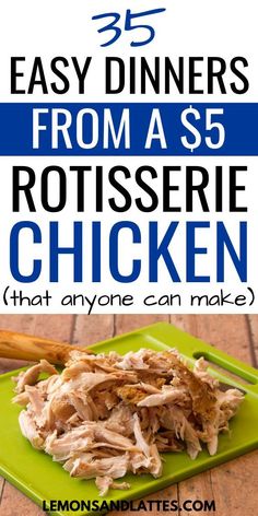 chicken on a green plate with text overlay that says easy dinners from $ 5 rotissee chicken