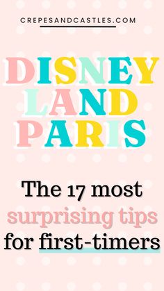 disneyland land paris the 17 most surprising tips for first - timers on disney land