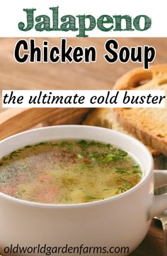 a bowl of chicken soup with bread on the side and text that reads jalapeno chicken soup the ultimate cold buster