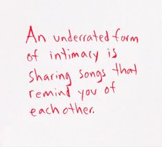 an underrated form of intimacy is sharing songs that remind you of each other