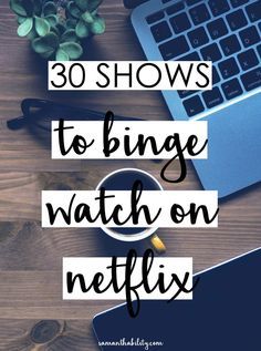 the words 30 shows to binge watch on netflix