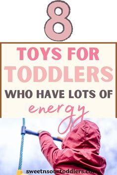 the top 8 toys for toddlers who have lots of energy to play with in their backyard