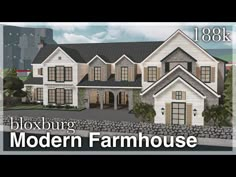 a large white house with lots of windows and landscaping in front of it that says bloxburg modern farmhouse