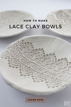 three white bowls sitting on top of each other with the words how to make lace clay bowls