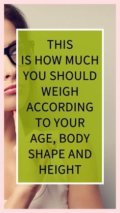 a woman wearing glasses with the words, this is how much you should weigh according to your age, body, shape and height