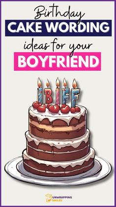 a birthday cake with candles on it that says, birthday cake wording ideas for your boyfriend