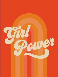 an orange and red poster with the words girl power in white lettering on top of it