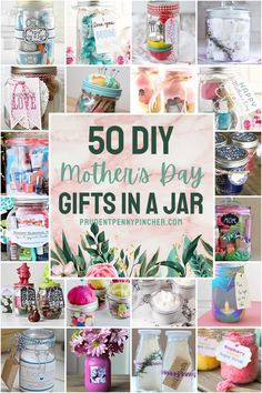 the words 50 diy mother's day gifts in a jar are surrounded by images of jars and flowers