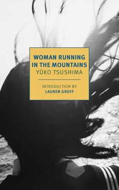 woman running in the mountains by yuko tsushima, translated by geradine harouout