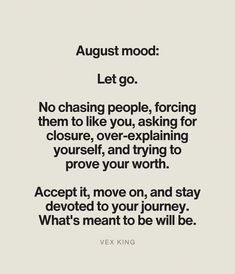 an image with the words, august mood let go no chasing people, asking them to be