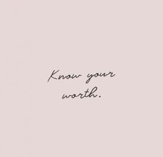 the words know your worth are written in cursive writing on a pink background