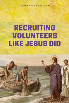 an image of jesus and other people in a boat with the words recruting volunteers like jesus did