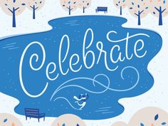 the words celebrate are written in blue ink on a white background with trees and benches