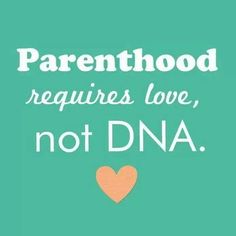 the words parenthood requires love, not dna on a teal green background