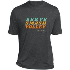 a dark t - shirt with the words serve smash volley on it's chest