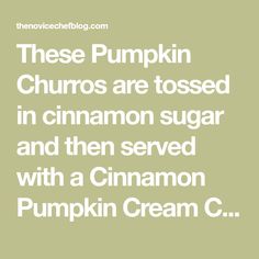 there are two pumpkins that are in the background with words above them saying, these pumpkin churros are tossed in cinnamon sugar and then served with a cinnamon