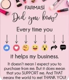 a pink sign that says, farmasi did you know? every time you help my business