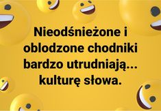 there are many smiley faces on the yellow background that says, neddsnezonee i oblodzie chodniki barzde trudiniaja kulture slowja kulture slowa