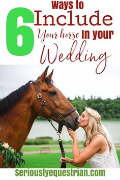 a woman kissing a horse with the words 6 ways to include your horse in your wedding