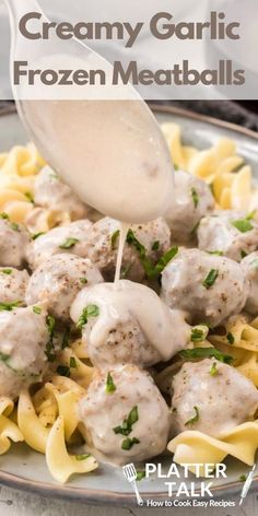 creamy garlic frozen meatballs in a bowl with pasta and sauce being drizzled over them