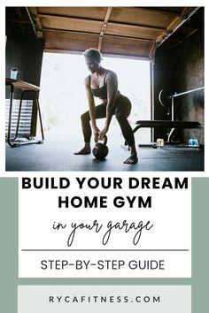 a woman squatting down with the words build your dream home gym in your garage