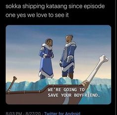 two people standing on top of a boat in front of an iceberg with the caption saying, sokka shipping karang since episode one yes we love to see it