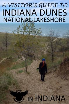 a person walking down a dirt path next to the ocean with text overlay that reads an visitor's guide to indiana dunes national lakeshore in indiana