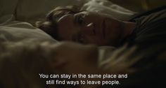 a man and woman laying in bed with the caption you can stay in the same place and still find ways to leave people