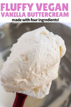 a scoop of vegan vanilla buttercream in a metal bowl with text overlay that reads, fluffy vegan vanilla buttercream made with four ingredients