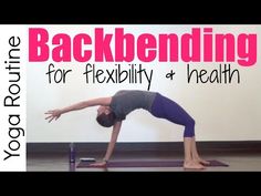 a woman is doing yoga with the words backbending for flexibility and health